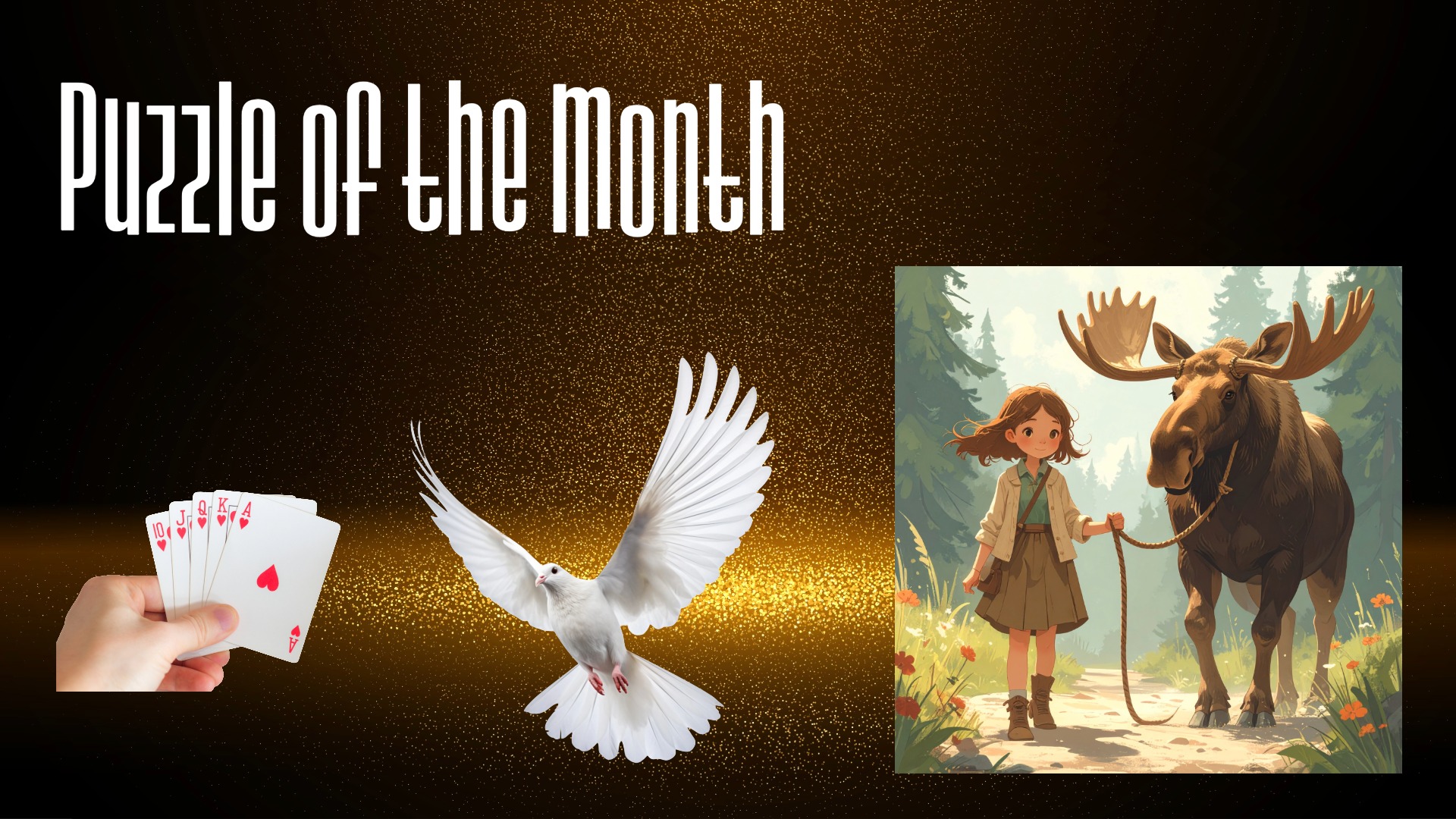Graphic titled 'Puzzle of the Month' featuring a girl with a moose, a white dove, and a hand holding playing cards on a dark gold-flecked background